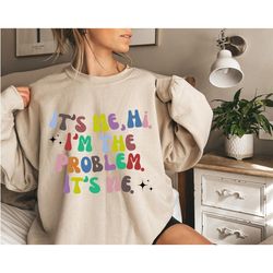 it's me hi i'm the problem it's me sweatshirt, midnights album sweatshirt, i'm the problem retro, holiday gift, song lov