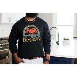 just an ordinary demi dad sweatshirt, maui shirt for dad, disney moana sweatshirt, father's day gift, demi dad tee, dad