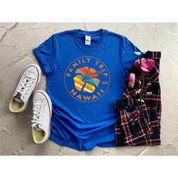 hawaii shirt, hawaii family trip 2023 shirts, hawaiian 2023 shirts, family matching vacation shirts, hawaii vacation out