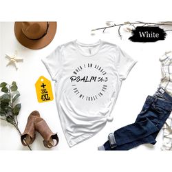 when i am afraid i put my trust in you psalm 56:3 shirt, christian shirt, jesus shirt, bible verse shirt, religious quot