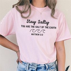 stay salty scripture shirt, christian streetwear, jesus is king, jesus loves you, christian shirt, love like jesus, chri