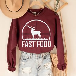 hunting sweatshirt, funny joke hunting shirt, dad hunter, deer shirts, funny gifts for hunters, fast food deer, gift for