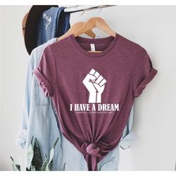 i have a dream t-shirt, martin luther king shirt, mlk shirt, martin luther king day shirt, martin luther king jr. shirts