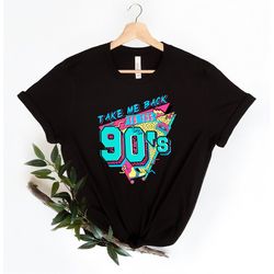 take me back to the 90's shirt, 90's tshirt, retro old funny day shirts, missing old happy days, 1990 retro shirt, old b