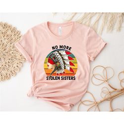 no more stolen sisters shirt, mmiw shirt, indigenous women shirt, equality shirts, indigenous shirt, native t shirt, awa