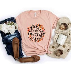 fall is my favorite color shirt, fall color shirt, autumn shirt, pumpkin season tee, fall shirt women, thanksgiving shir