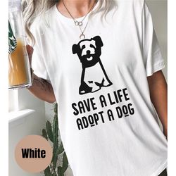 save a life adopt a dog shirt, dog adoption, rescue adopt foster, rescue dog, animal rescue, saving pets tee, don't buy