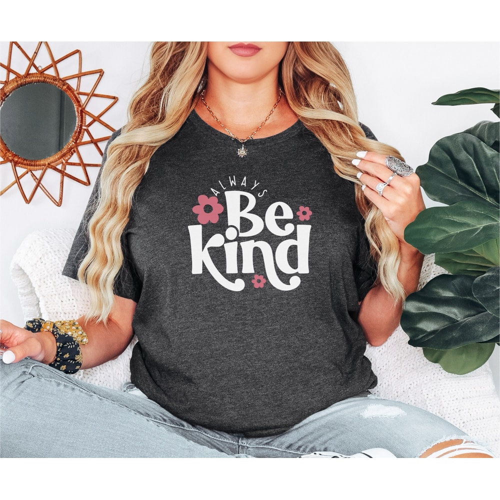 Be Kind Shirt, Kindness Shirt, Kind Shirt, Be Kind Shirt, Trendy Shirt, Love Shirt, Teacher Shirt, For Women, Anti Bully Shirt, Pre k Shirt.jpg