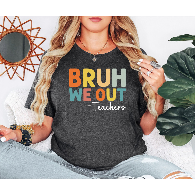 Bruh We Out Teachers Shirt, Last Day Of School T Shirt, Funny Teacher Shirt, Teacher Gift Shirt, Happy Last Day Of School , trendy shirt.jpg