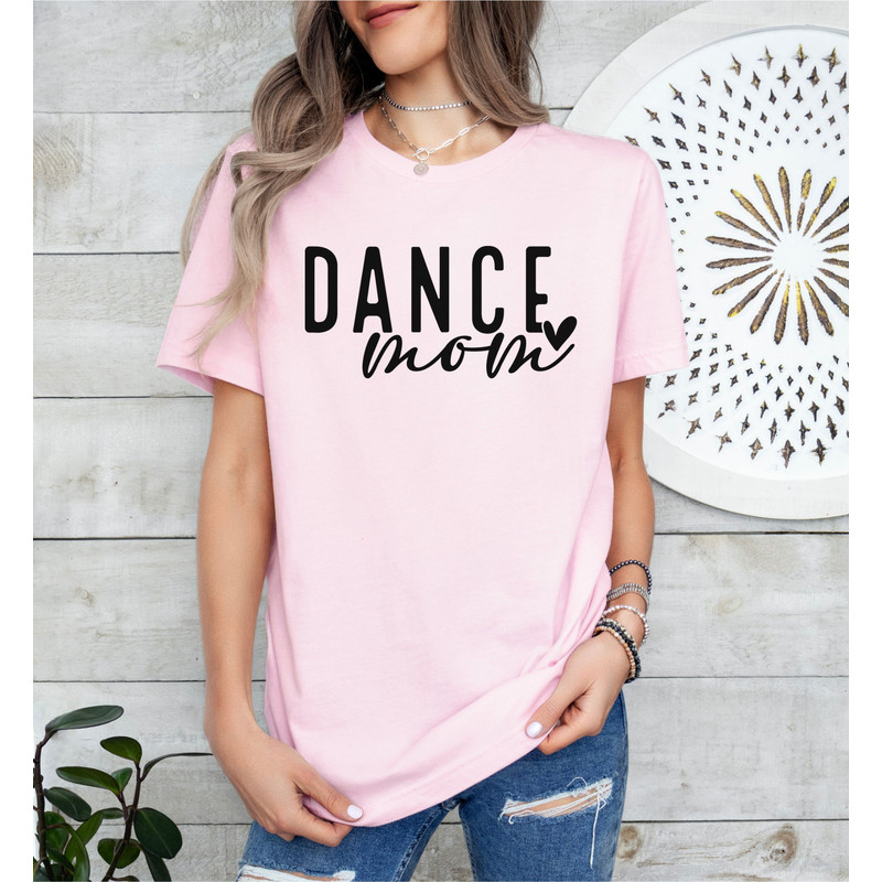 Dance Mom Shirt, Mothers Day Gift, Dance Mama Shirt, Cute Mom Gift, Dance Lover Mom Gift, Dance Mom Life, Gift For Dance Mom, Dance Shirt.jpg