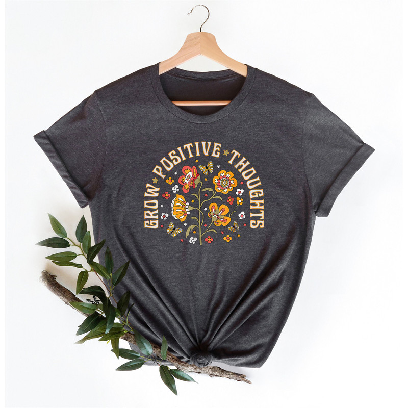 Grow Positive Thoughts Shirt, Floral T-shirt, Cute Style Shirt, Butterfly Shirt, Trendy Shirt, Teacher T-shirt, Be kinf Tee, School Shirts,.jpg