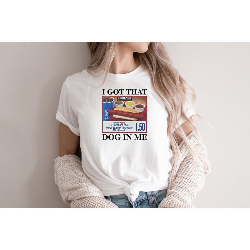 I Got That Dog In Me Shirt,  Keep 150 Dank Meme Shirt,  Costco Hot Dog Combo Shirt, Trendy Shirts, Out of Pocket Humor T-shirt, Meme Shirt.jpg