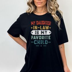 my daughter in law is my favorite child t-shirt mens, father in law shirt, fathers day gift shirt for father in law from