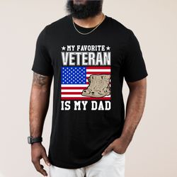 my favorite veteran is my dad shirt, veterans day shirt, veteran dad shirt, deployment shirt, military shirt, veterans d