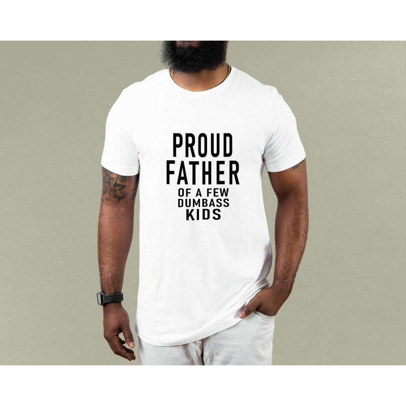 Proud Father of a Few Dumbass Kids Father Day Gift Shirt Mens T Shirt Funny Proud Dad Shirt Gift for Dad Dumbass Kids.jpg