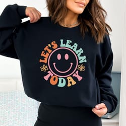 teacher sweatshirt, teacher appreciation, lets learn today crewneck, smile face sweatshirt, gift for teacher gift, cute
