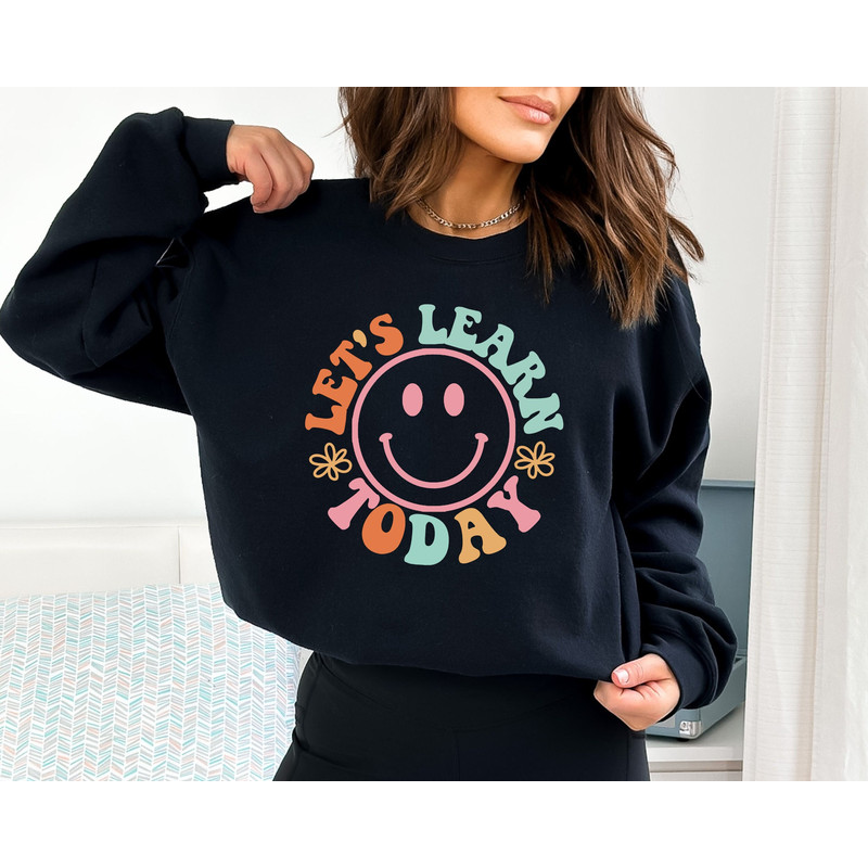 Teacher Sweatshirt, Teacher Appreciation, Let's Learn Today Crewneck, Smile Face Sweatshirt, Gift For Teacher Gift, Cute Teacher Gift.jpg