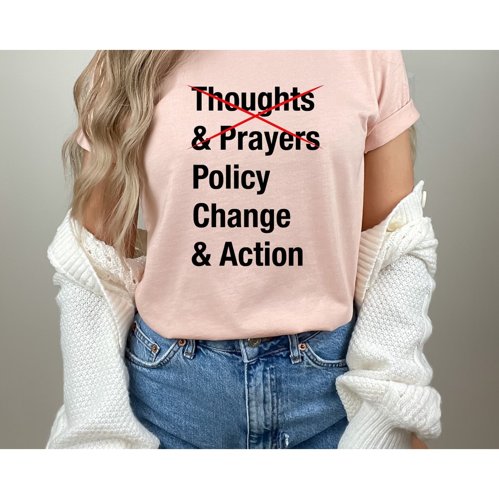 Thoughts And Prayers Policy And Change Action Shirt - Black Lives Matter Shirt, Social Justice, Black History Month, Anti Racism Shirt.jpg