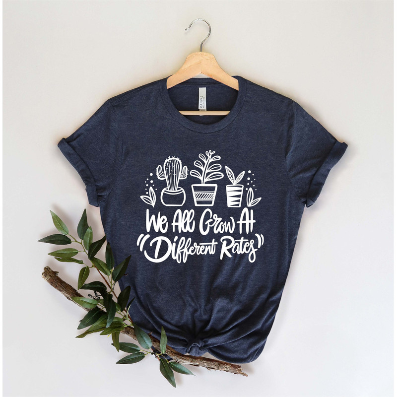 We All Grow At Different Rates Shirt, Special Education Teacher Shirt, Kindergarten Teacher  Shirt, Elementary Shirt, Gift For Teacher.jpg