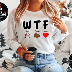 wtf sweatshirt, wine turkey family sweater, thanksgiving sweatshirt, gift for thanksgiving, fall sweater, fall shirt, fa