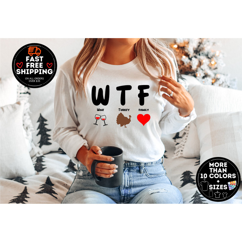 WTF sweatshirt, Wine turkey family Sweater, Thanksgiving sweatshirt, Gift For Thanksgiving, fall Sweater, fall Shirt, Family Matching tees.jpg