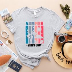 summer vibes only shirt, summer shirt, beach shirt, summer tshirt,summer lover shirt,cool summer shirt, summer vacation