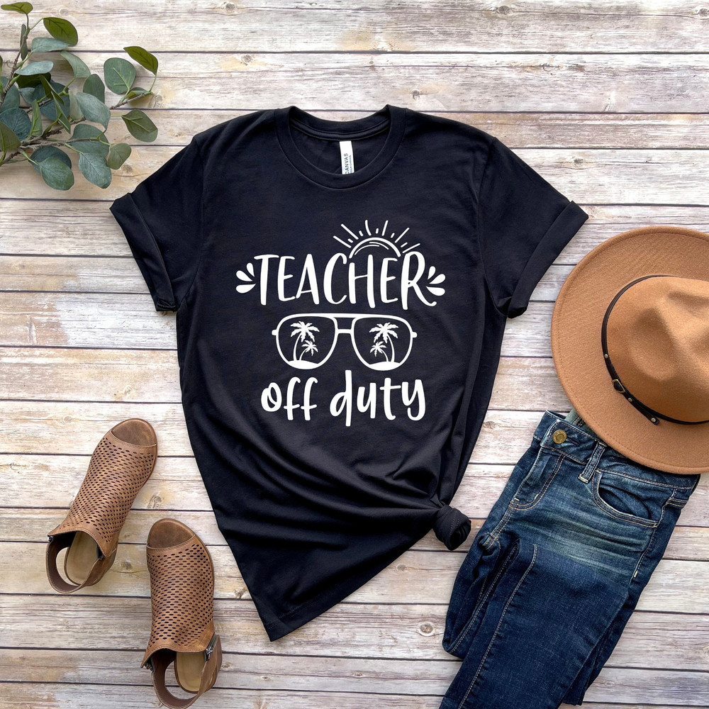 Teacher Off Duty, Office Staff Of Duty, Summer Break Shirt, Last Day Of School, Principal Off Duty, Sped Off Duty Shirt.jpg