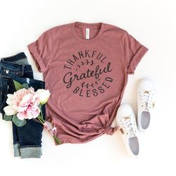thankful grateful blessed  shirt, thanksgiving shirt, thankful grateful blessed, fall shirts, thankful tee, thanksgiving