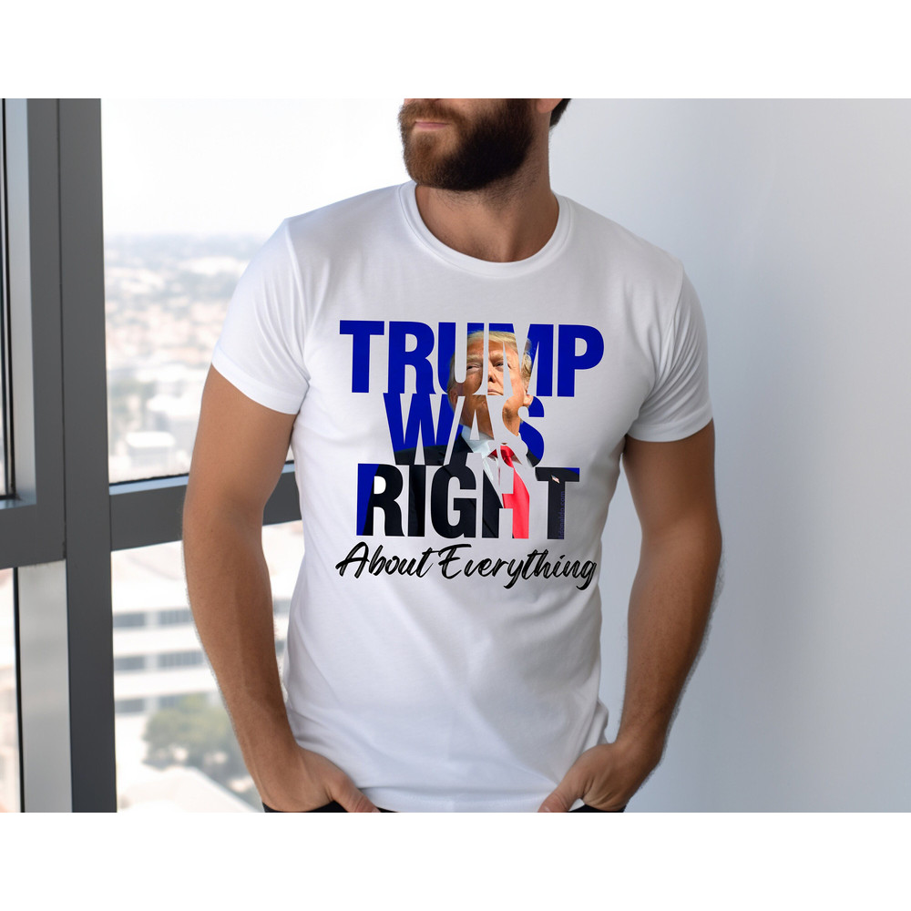 Trump Was Right About Everything Shirt, Trump 2024 Shirt, Donald Trump 2024 Take America Back Shirt, Take America Back Trump Sweatshirt.jpg