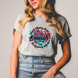 you are enough shirt, good energy shirt, anxiety shirt, motivational shirt, inspirational tee, smart, strong, bold, brav