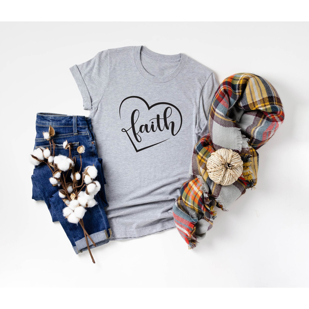Faith Shirt, Christian Shirts, Women Shirt, Faith T-shirt, Religious Shirt, Christian Gift, Motivational Shirt, Love Religious, Gift For Her.jpg