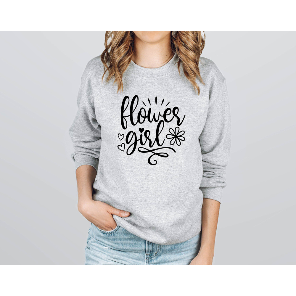 Flower Girl Sweatshirt, Motivational Sweatshirt, Inspirational Positive Quotes, Cute Women Shirt, Bachelorette Shirt, Mom Shirt, Flower.jpg
