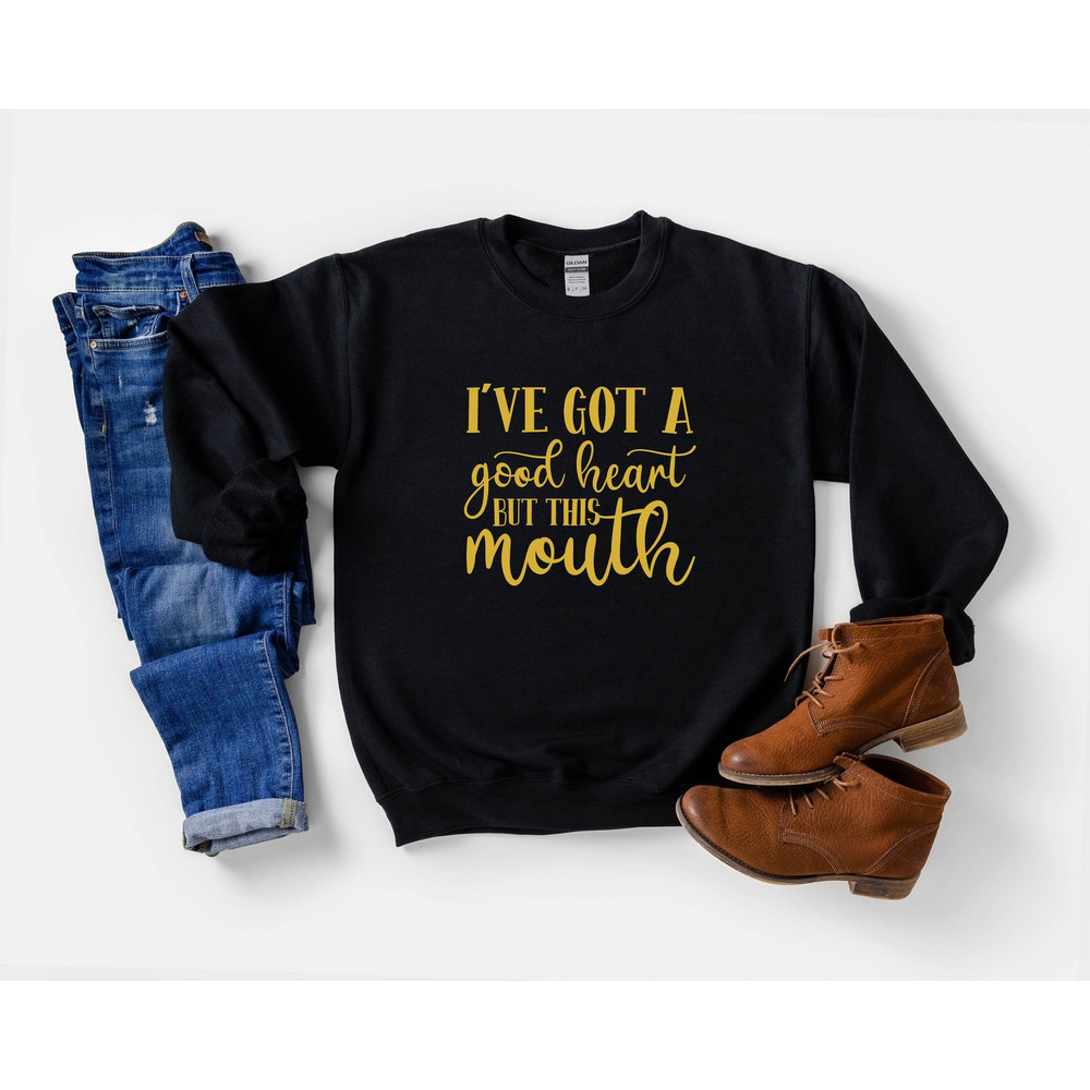 Funny Sarcastic Sweatshirt, Mom Shirt, I've Got A Good Heart But This Mouth Sweatshirt, Sassy Mom Hoodie, Sarcastic Gifts, Trendy Sweatshirt.jpg