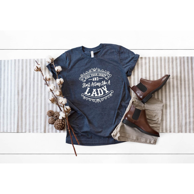 Funny Saying T Shirt, Acting Like A Lady Shirt, Sarcastic Shirt, Funny Shirt, Offensive Shirt, Funny Mom Shirt, Moms Life Shirt, Crazy Shirt.jpg