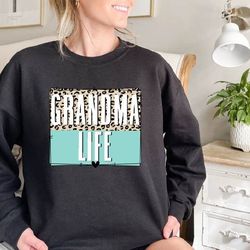 grandma life sweatshirt,grandma leopard sweater,grandma shirt,gift for grandma,nana crewneck,grandma hoodie,grammy shirt