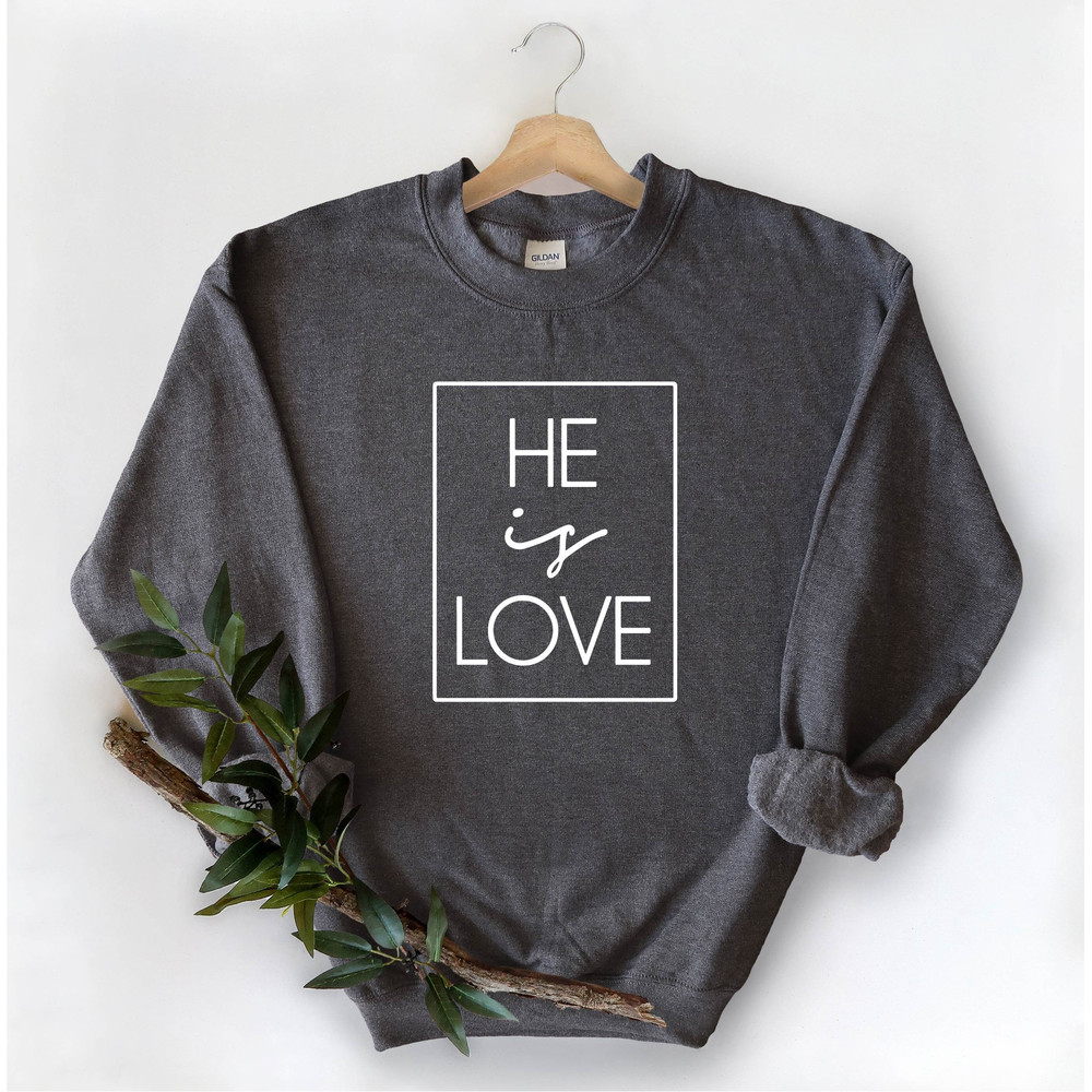 He is Love sweatshirt, Christian Sweatshirt, Jesus- Christian Sweatshirts - Religious Sweatshirts - Christian Mom Sweatshirt - Mother Gift.jpg