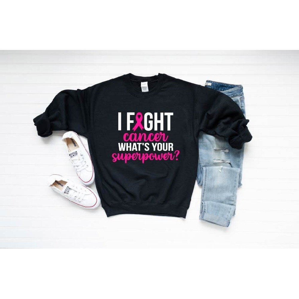 I Fight Cancer What's Your Superpower Sweatshirt,Cancer Awareness Sweatshirt,Pink Ribbon Hoodie, Breast Cancer Awareness Month Sweatshirt.jpg