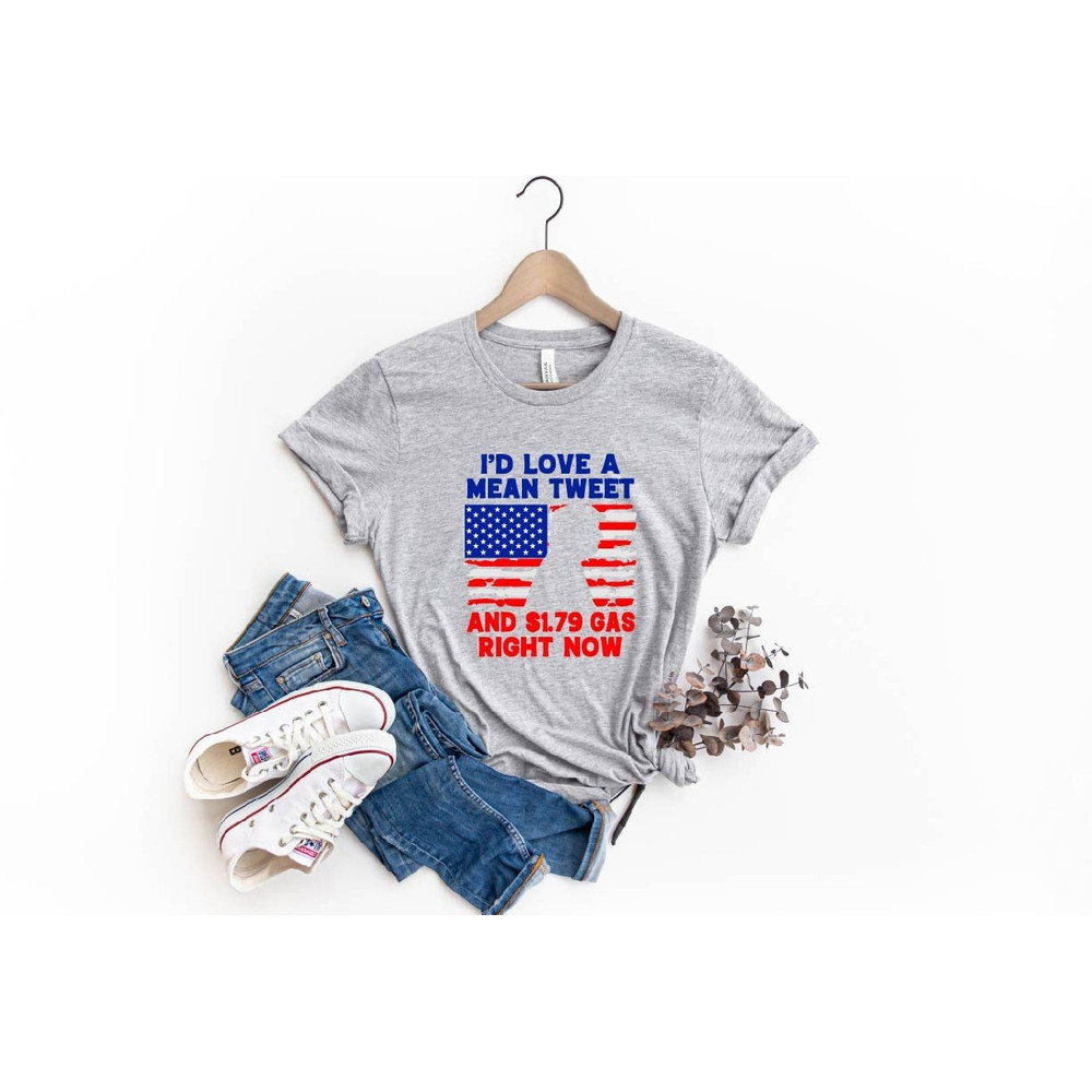 I'd Love a Mean Tweet and 1.79 Gas Right Now Shirt,Trump 2024 Shirt,Trump Shirt,Republican TShirt,2024 Trump,MAGA Ladies Shirt,MAGA Men's.jpg