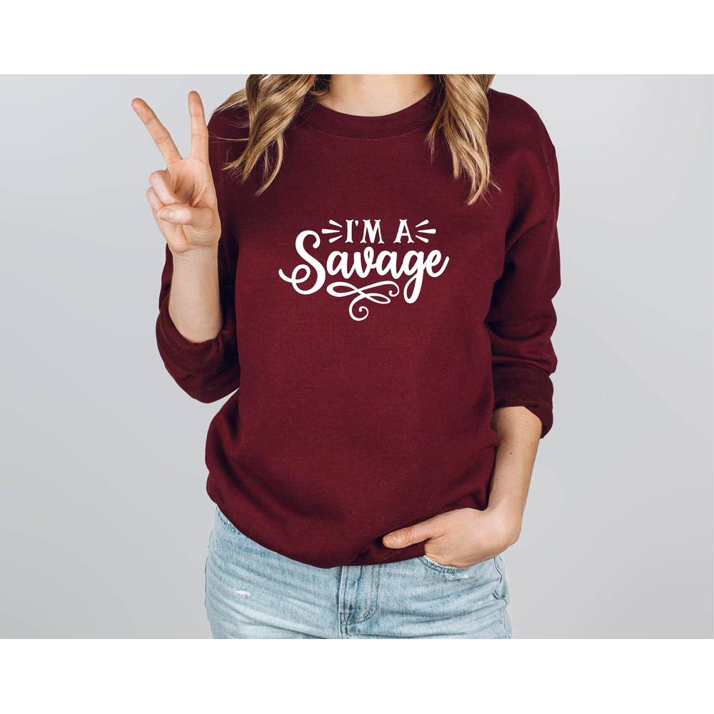 I'm A Savage Sweatshirt,Sarcasm Gift Sweatshirt,Sarcasm Sweatshirt,Sarcasm Hoodie,Gift For Her,Cute Sweatshirt,Funny Tee,Crewneck Sweatshirt.jpg