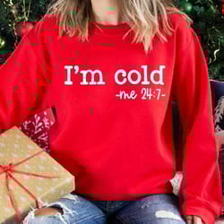 im cold sweatshirt, funny im cold shirt, winter sweatshirt, sarcastic sweater, winter crewneck sweatshirt, winter pullov