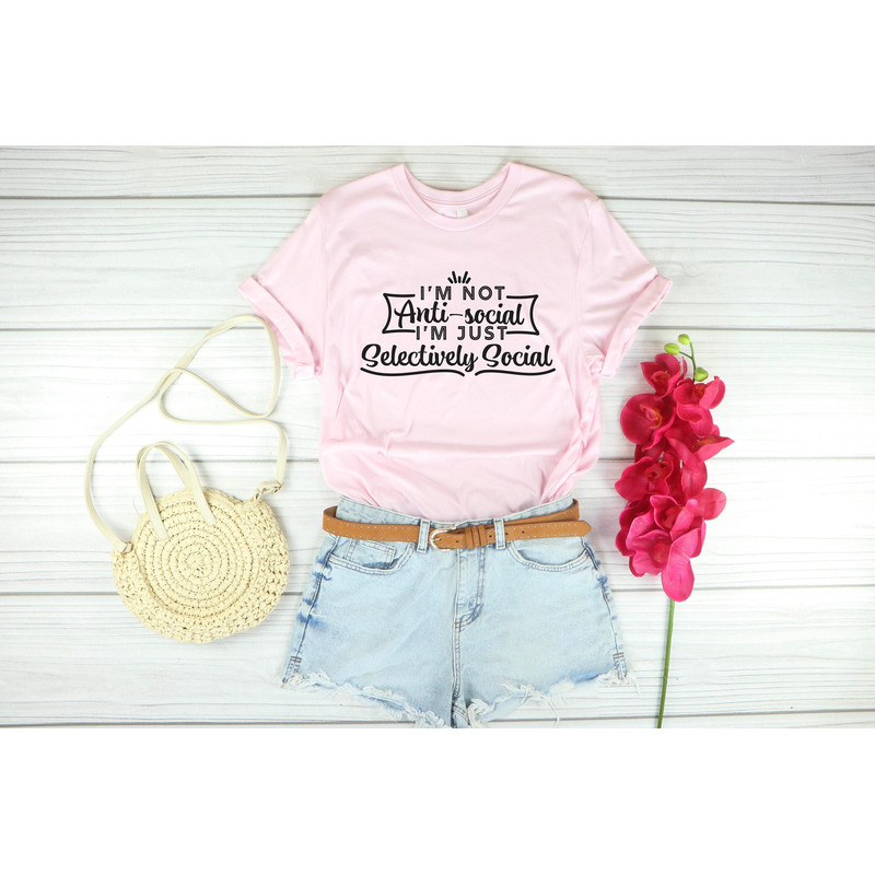 I'm Not Anti-Social Shirt, I'm Just Selectively Social, Sarcastic Tee, Funny Sarcastic Shirt, Sarcasm Shirt, Funny Quote Shirt,Funny T-Shirt.jpg