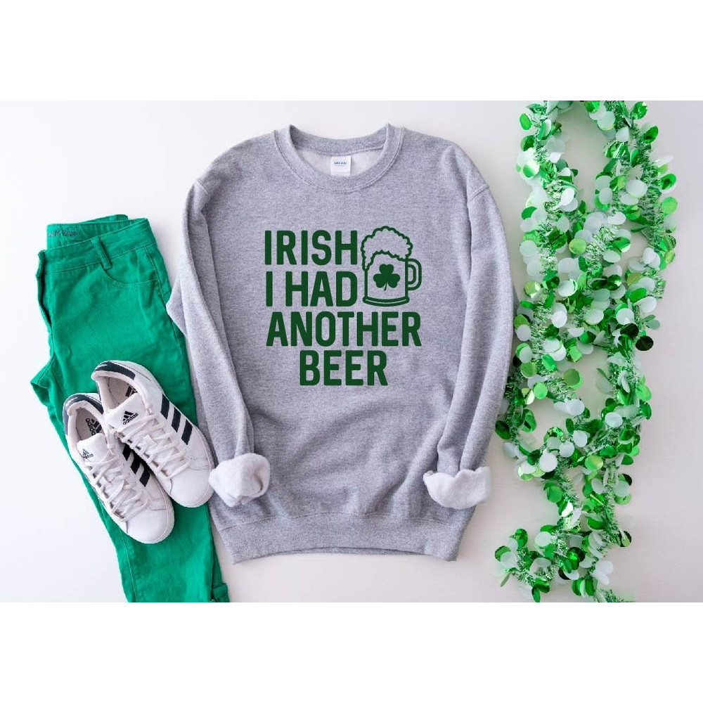 Irish I Had Another Beer Irish Sweatshirt, Shamrock Hoodie Irish Sweatshirt St Pattys Day  St Patricks Day Sweatshirt Crewneck Clothing.jpg