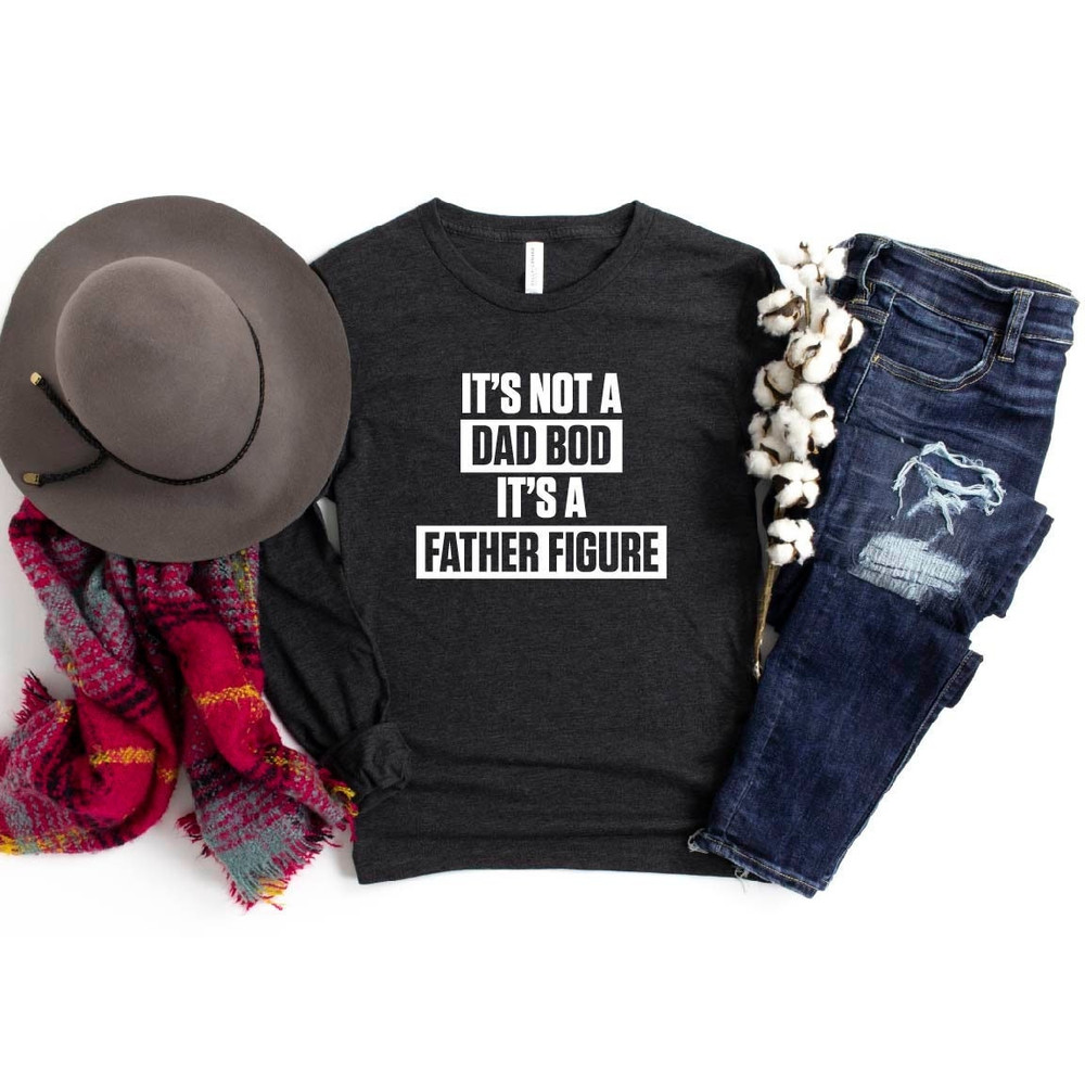 It's Not A Dad Bod,It's A Father Figure,Fathers Day 2022 Shirt,Father Figure Long Sleeve,Dad Bod Long Sleeve,Fathers Day Shirt,Daddy Shirt.jpg