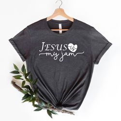 jesus is my jam shirt, christian shirt, faith shirt, church shirt, inspirational shirt, religious shirt, god is love shi