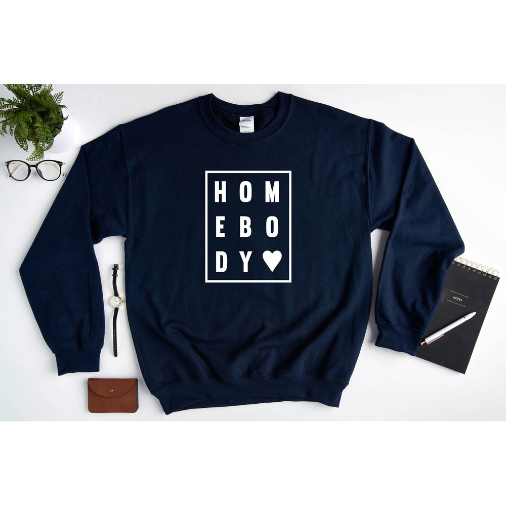 Homebody Sweatshirt, Homebody Women’s Sweatshirt, Unisex sweatshirt, Cute Women's Graphic sweatshirt, Homebody Shirt, Gift for homebody.jpg