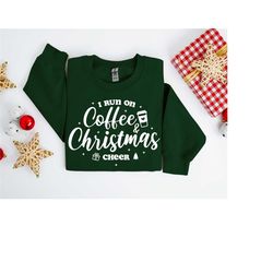 i run on coffee and christmas cheer sweatshirt, christmas coffee hoodie, hot chocolate hoodie, christmas joy sweatshirt,