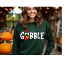 gobble sweatshirt, thanksgiving sweatshirt, gift for thanksgiving, funny turkey sweatshirt, thanksgiving day hoodie, tha