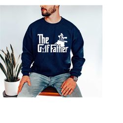 gift father sweatshirt, gift father in love, golf loving dad shirt, gift from daughter, gift from son, fathers day hoodi
