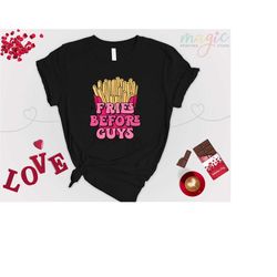 fries before guys shirt, funny valentine shirt, valentine's day shirt, funny gift for her, retro valentine shirt, sarcas