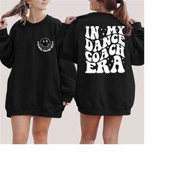 in my dance coach era sweatshirt, dance coach era sweater, dance coach hoodie, gift for dance coach, dancer sweatshirt,